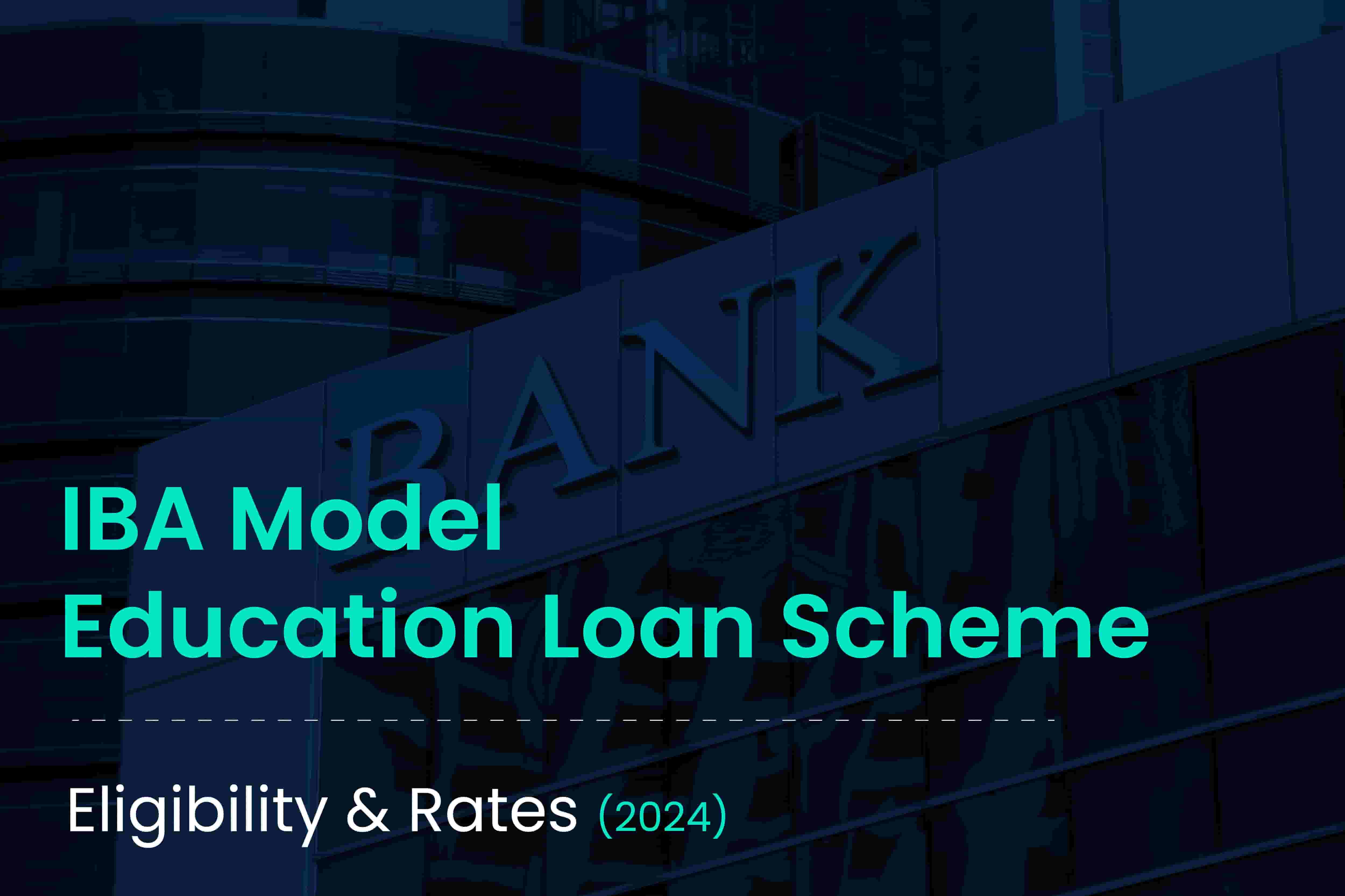 IBA Model Education Loan Scheme Eligibility & Rates 2024